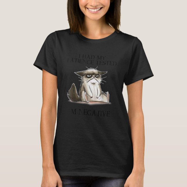 I Had My Patience Tested I'm Negative Cat Funny T-Shirt (Front)