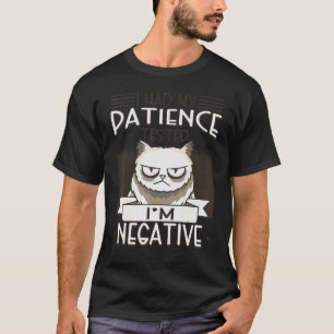 I Had My Patience Tested I'm Negative Cat Quote T-Shirt