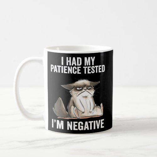 I Had My Patience Tested IM Negative Cat Sarcasm Coffee Mug