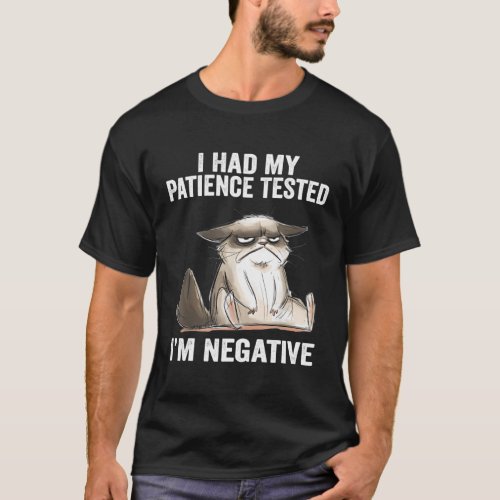 I Had My Patience Tested IM Negative Cat Sarcasm T_Shirt