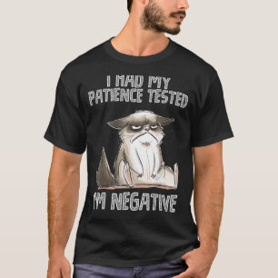 I Had My Patience Tested I'm Negative Cat Sarcasm T-Shirt
