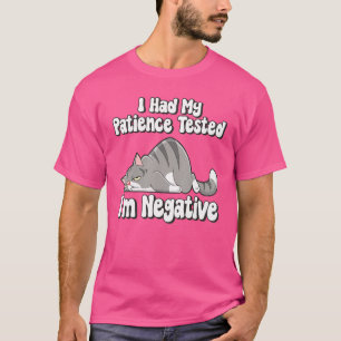 I Had My Patience Tested I'm Negative Cat Sarcasm T-Shirt
