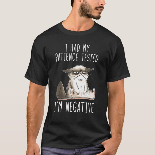 I Had My Patience Tested I'm Negative Cat  Sarcasm T-Shirt (Front)