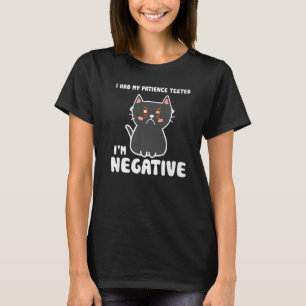 I Had My Patience Tested I'm Negative Cat sarcasm T-Shirt