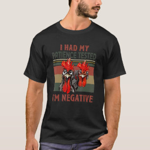 I Had My Patience Tested I'm Negative Chicken T-Shirt