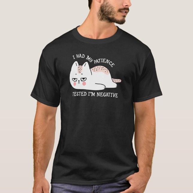 I had my patience Tested I'm negative cute cat T-Shirt (Front)