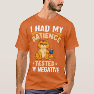 I Had My Patience Tested Im Negative Funny Cat T-Shirt