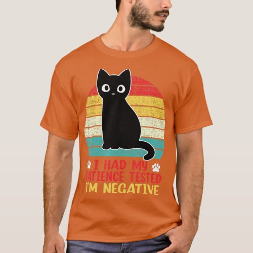 I Had My Patience Tested Im Negative Funny Cat Vi T_Shirt