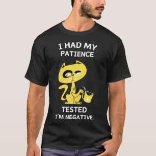 I Had My Patience Tested Im Negative Funny Cute Ca T-Shirt