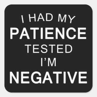 I Had My Patience Tested I'm Negative Funny Quote Square Sticker