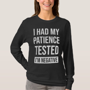 I Had My Patience Tested I'm Negative Sarcastic Qu T-Shirt