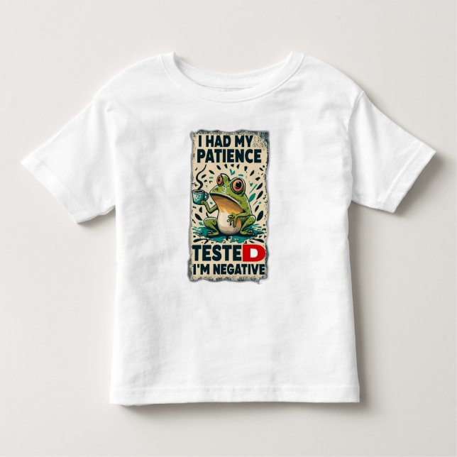 I HAD MY PATIENCE TESTED I'M NEGATIVE TODDLER T-SHIRT (Front)