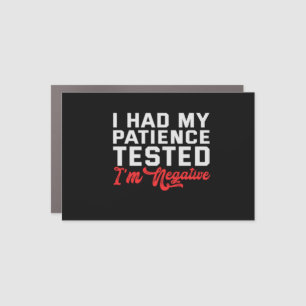 I Had My Patience Tested It Came Back Negative Car Magnet