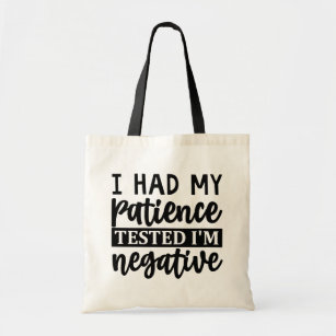 I Had My Patience Tested Tote Bag