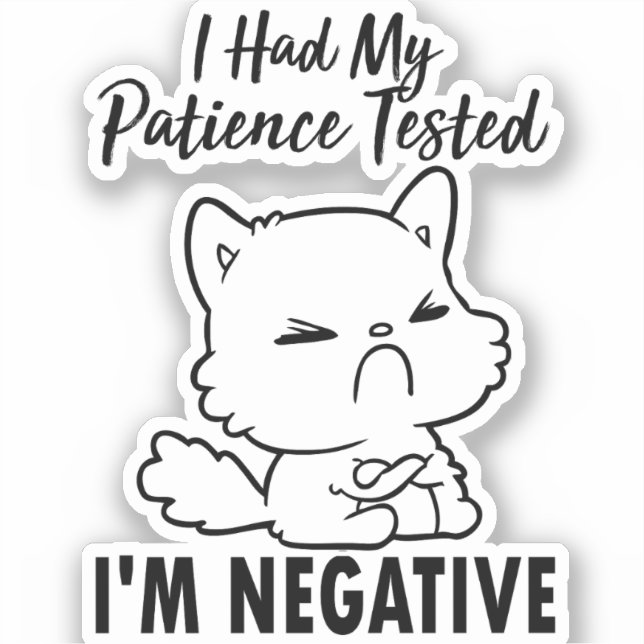 I Had My Patient Tested I'm Negative Cat Lover  Sticker (Front)