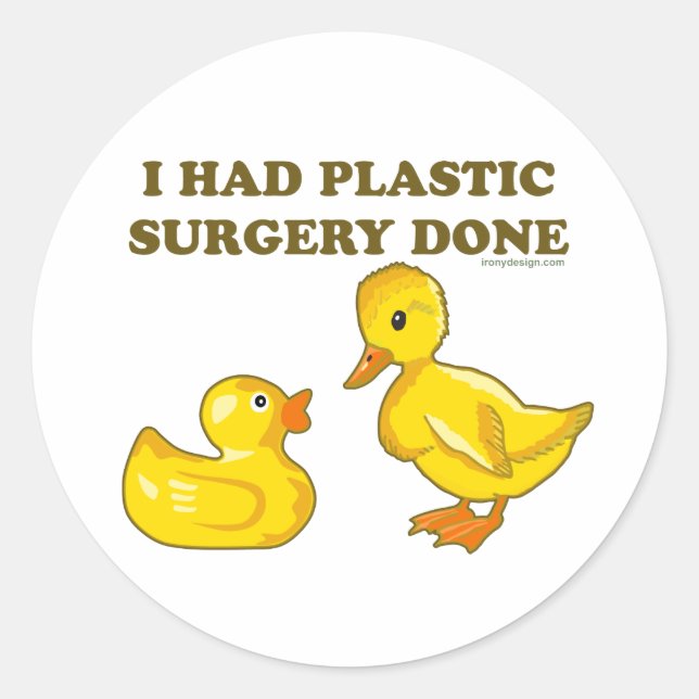 I Had Plastic Surgery Done Funny Duck Classic Round Sticker (Front)