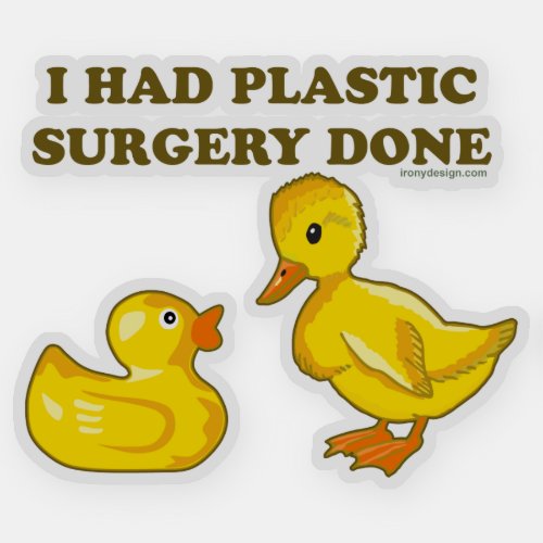 I Had Plastic Surgery Done Funny Duck Contour Cut Sticker