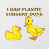 I Had Plastic Surgery Done Funny Duck Wall Decal (Front)