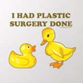 I Had Plastic Surgery Done Funny Duck Wall Decal (Insitu 2)