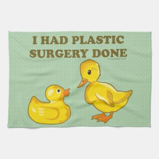 I Had Plastic Surgery Done Towel