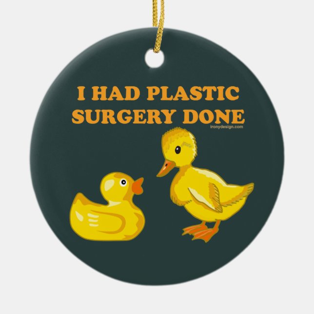 I Had Plastic Surgery Ducks Ceramic Ornament (Front)