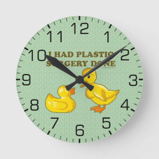 I Had Plastic Surgery Ducks Round Clock