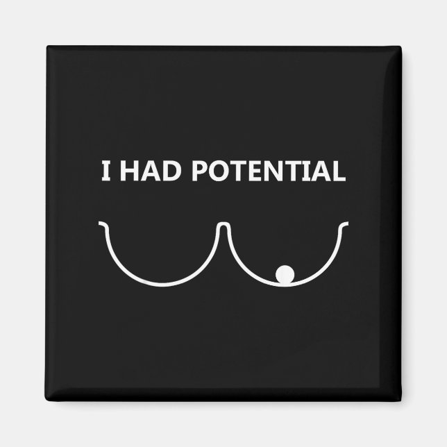 I had potential funny humor  magnet (Front)