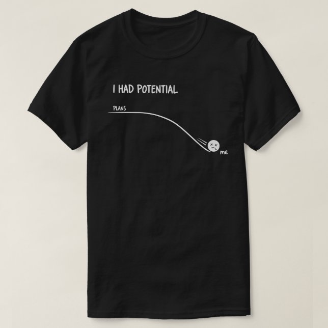 I Had Potential Funny Minimalist Quote Simple T-Shirt (Design Front)