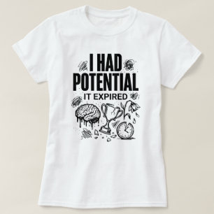 I Had Potential It Expired Funny Burnout Unisex T-Shirt