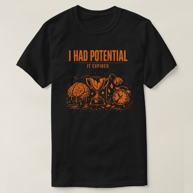 I Had Potential It Expired Funny Burnout Unisex T-Shirt (Design Front)
