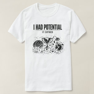 I Had Potential It Expired Funny Burnout Unisex T-Shirt