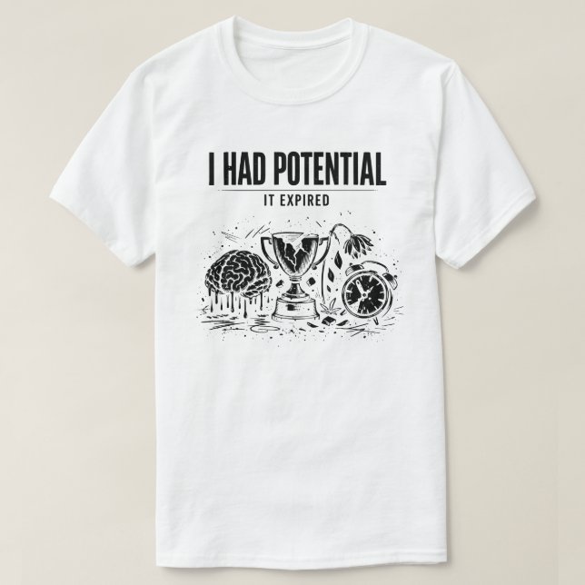  I Had Potential It Expired Funny Burnout Unisex T-Shirt (Design Front)