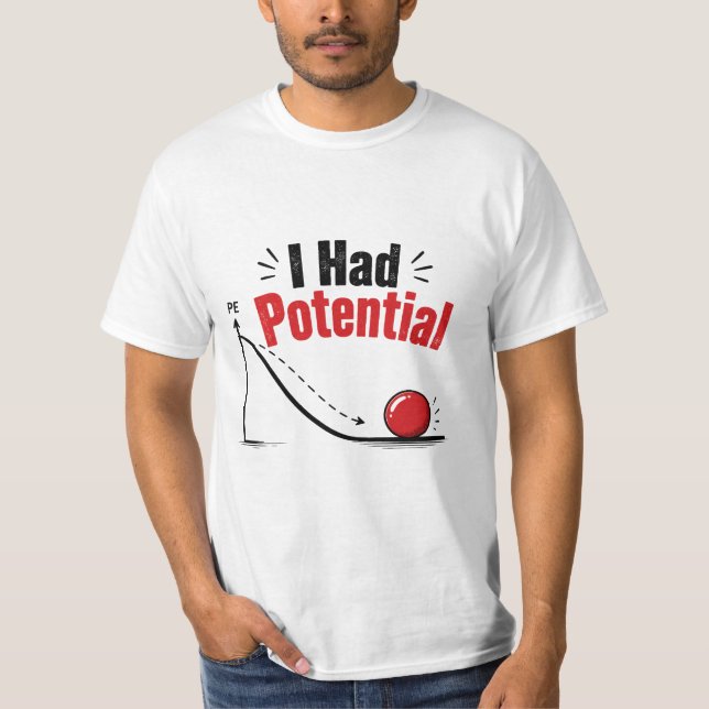 I Had Potential Physics Humor T-Shirt (Front)