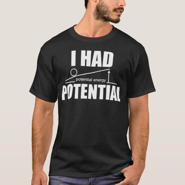 I Had Potential Physics Science Teacher T-Shirt (Front)