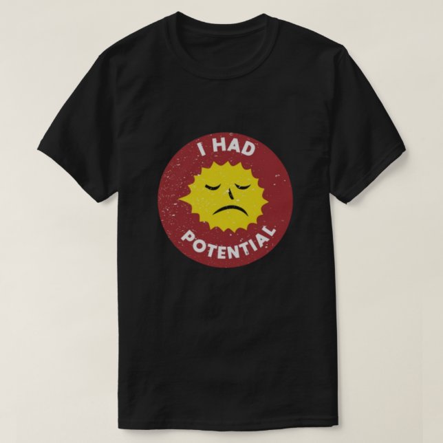 I Had Potential shirt | Physics Humor T-Shirt (Design Front)