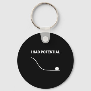 I Had Potential T-shirt.png Keychain