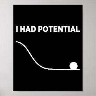 I Had Potential T-shirt.png Poster