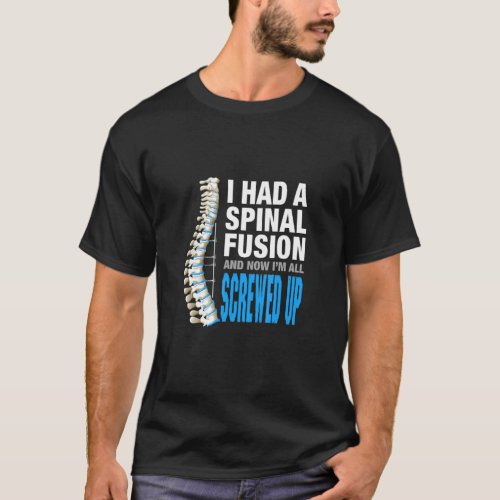 I Had Spinal Fusion And Now Im All Screwed Up Spin T_Shirt