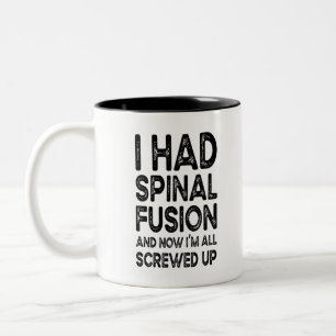 I Had Spinal Fusion And Now I'm All Screwed Up Two-Tone Coffee Mug