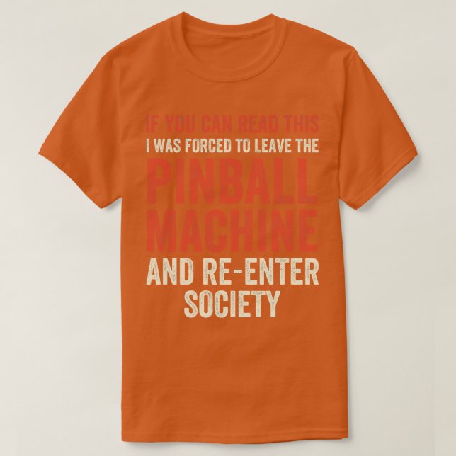 I had to leave the Pinball Machines Arcade Funny G T-Shirt (Design Front)
