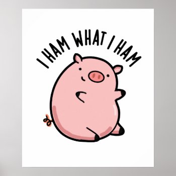 I Ham What I Ham Funny Pig Pun Poster by punnybone at Zazzle
