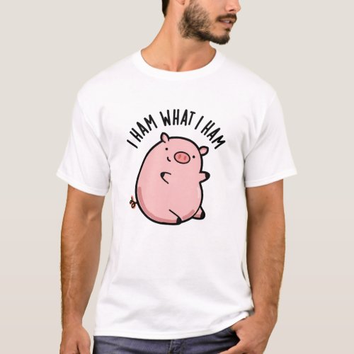 I Ham What I Ham Funny Pig Pun T_Shirt