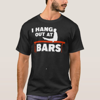 I Hang Out At Bars Gymnastic Gymnastics Gymnast T-Shirt
