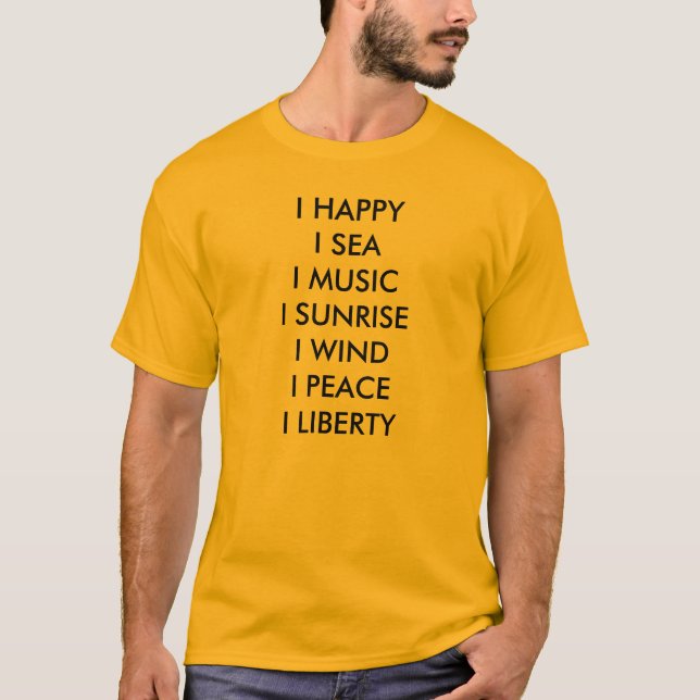 I HAPPYI SEAI MUSICI SUNRISEI WINDI PEACEI LIBERTY T-Shirt (Front)