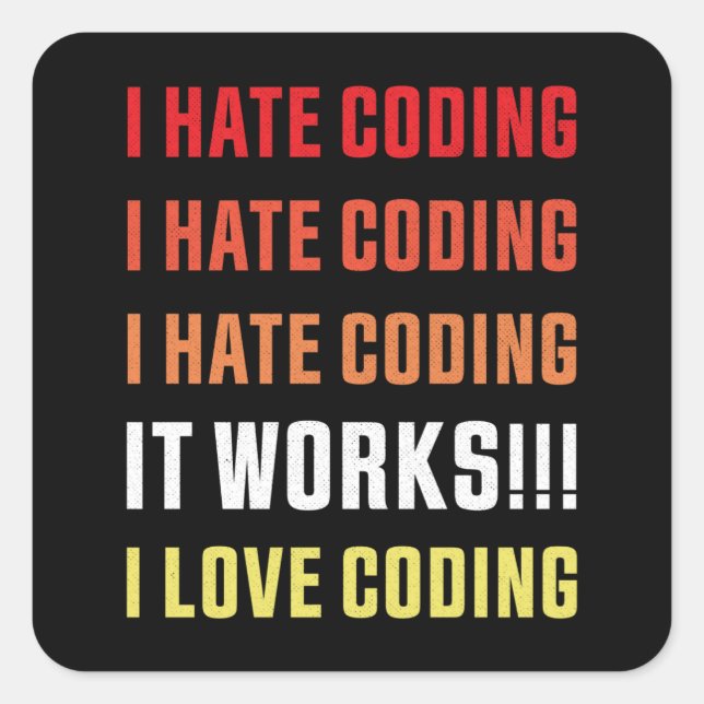 I hate and love Coding Programmer Gift Square Sticker (Front)