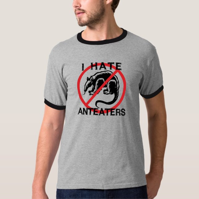 I Hate Anteaters T-Shirt (Front)