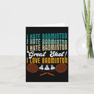 I Hate Badminton Great Shot! I Love Funny Badminto Card