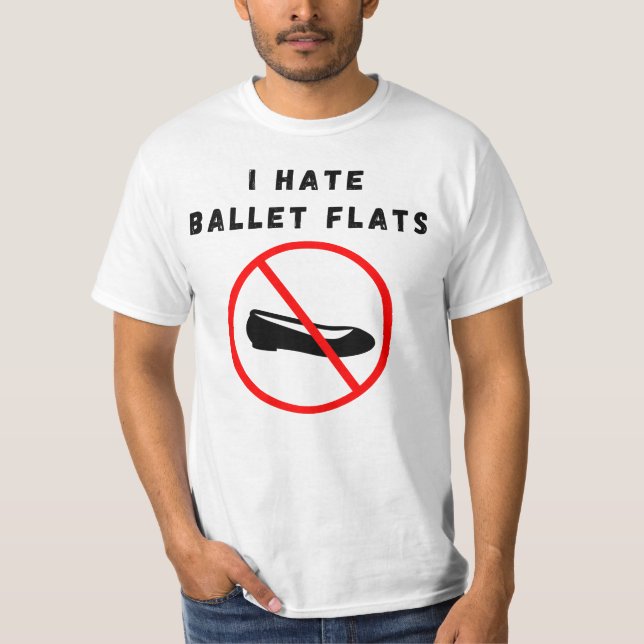I hate ballet flats T-Shirt (Front)