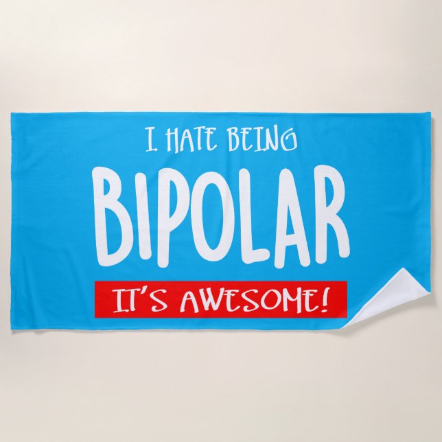 I hate being bipolar beach towel (Front)