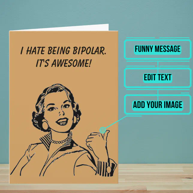 I Hate Being Bipolar It Is Awesome Funny Birthday Card | Zazzle